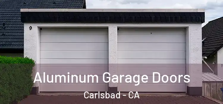  Aluminum Garage Doors Carlsbad - CA