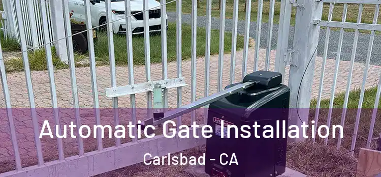  Automatic Gate Installation Carlsbad - CA