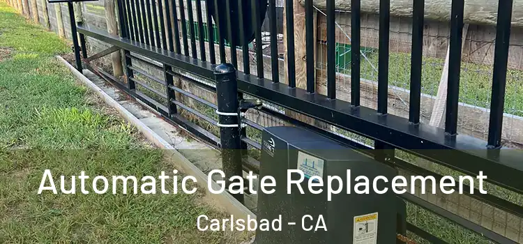  Automatic Gate Replacement Carlsbad - CA