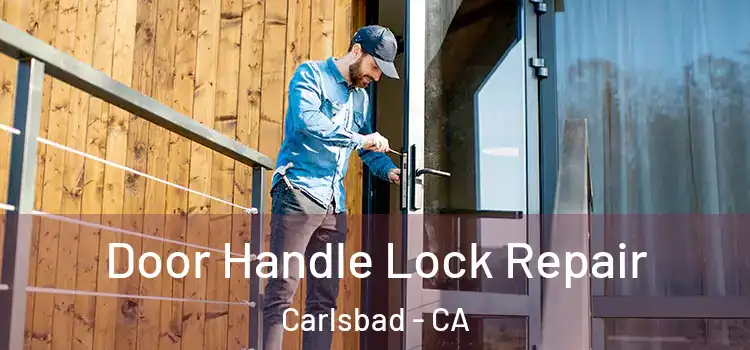 Door Handle Lock Repair Carlsbad - CA