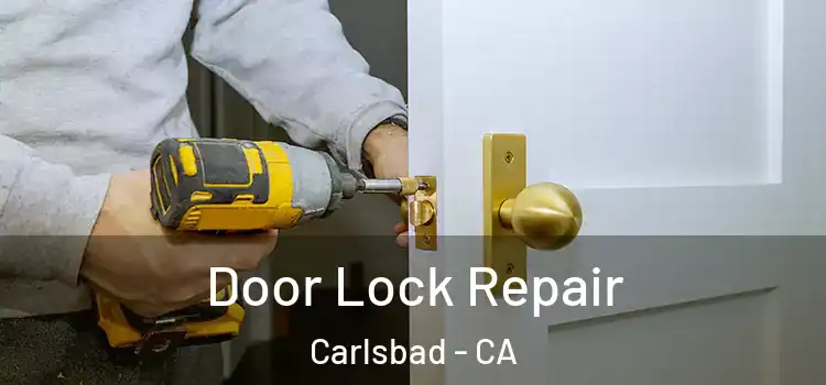 Door Lock Repair Carlsbad - CA