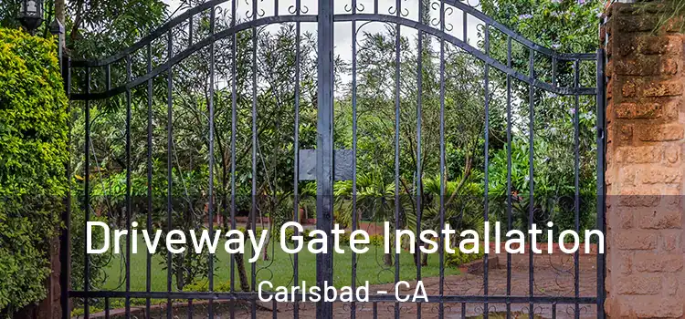 Driveway Gate Installation Carlsbad - CA