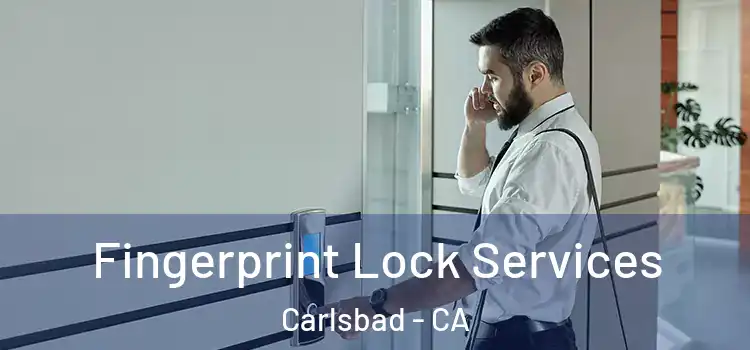 Fingerprint Lock Services Carlsbad - CA