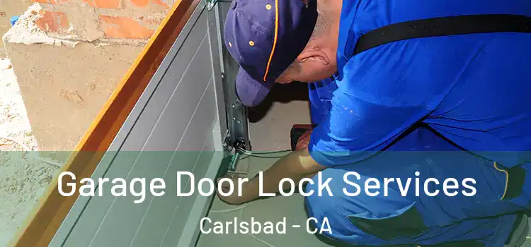 Garage Door Lock Services Carlsbad - CA