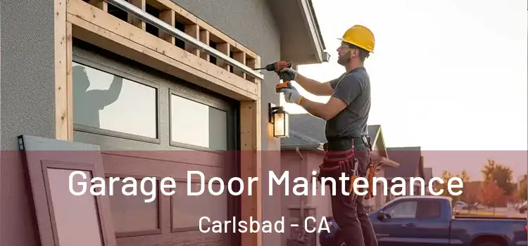 Garage Door Maintenance Carlsbad - CA