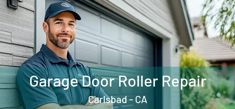  Garage Door Roller Repair Carlsbad - CA
