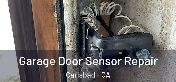 Garage Door Sensor Repair Carlsbad - CA