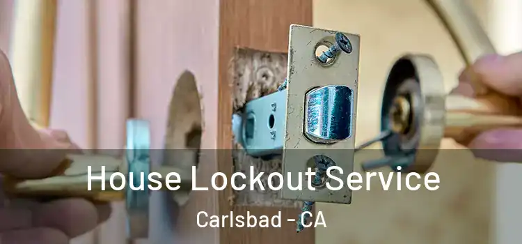 House Lockout Service Carlsbad - CA