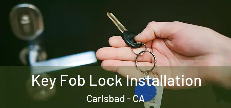 Key Fob Lock Installation Carlsbad - CA
