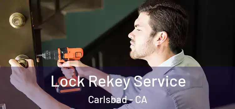 Lock Rekey Service Carlsbad - CA