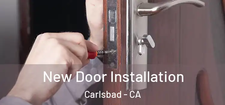 New Door Installation Carlsbad - CA