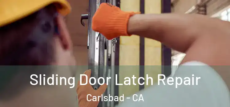  Sliding Door Latch Repair Carlsbad - CA