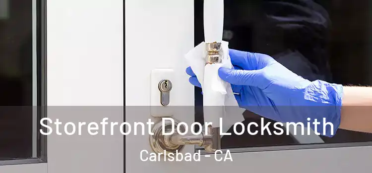  Storefront Door Locksmith Carlsbad - CA